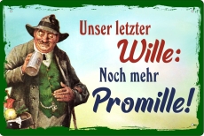 Blechschild - Unser letzter Wille: Noch mehr Promille - BS053 +++NUR WENIGE DA+++(473)