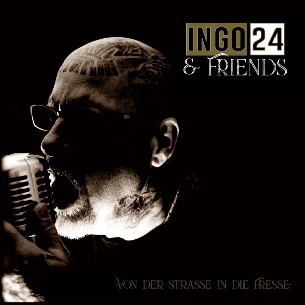 Ingo24 & Friends - Von der Strasse in die Fresse