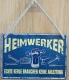 Hängeschild - Heimwerker - echte Kerle brauchen keine Anleitung