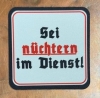 Getränkeuntersetzer - Sei nüchtern im Dienst