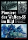 Buch - Pioniere der Waffen-SS im Bild - Infanterie-, Panzer-, Sturmpioniere und Brückenbauer