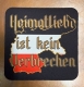 Getränkeuntersetzer - Heimatliebe ist kein Verbrechen - Kaiserreich
