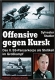 Buch - Die Offensive gegen Kursk 1943. II. SS-Panzerkorps als Stosskeil im Grosskampf
