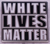 Pin - White Lives Matters+++Einzelstück+++