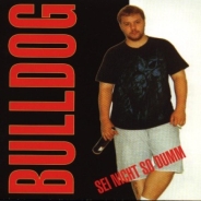 Bulldog - Sei nicht so dumm +++EINZELSTÜCK+++