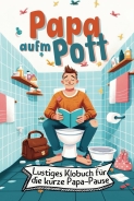 Buch - Papa aufm Pott - Lustiges Klobuch für die kurze Papa-Pause. Das perfekte Geschenk für junge Väter, werdende Papas und zur Geburt. +++EINZELSTÜCK+++
