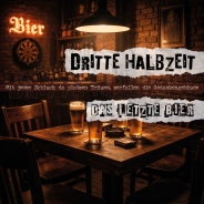 DRITTE HALBZEIT - Das letzte Bier